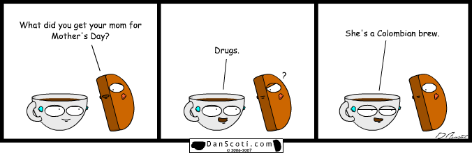 Should have gone with a cigar.  Ps: Columbians rock.