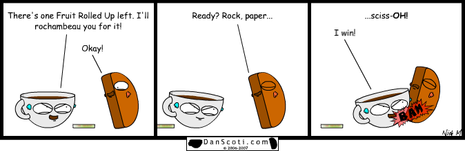 Poor Scoti will never forget to clarify which Rochambeau. Nor will he ever make babies.